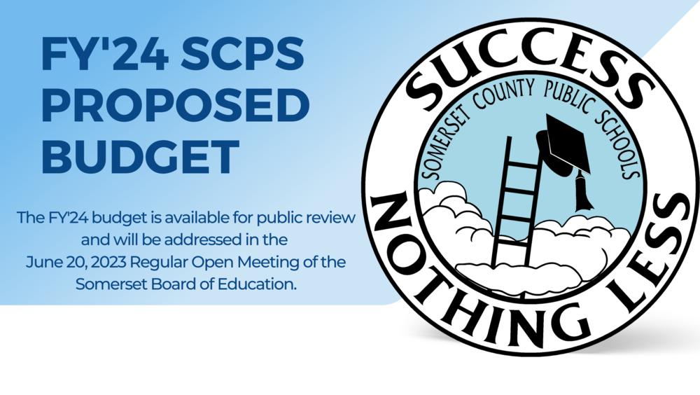 ​The FY'24 budget is available for public review and will be addressed in the  June 20, 2023 Regular Open Meeting of the Somerset Board of Education. Click here to review the proposed budget. 