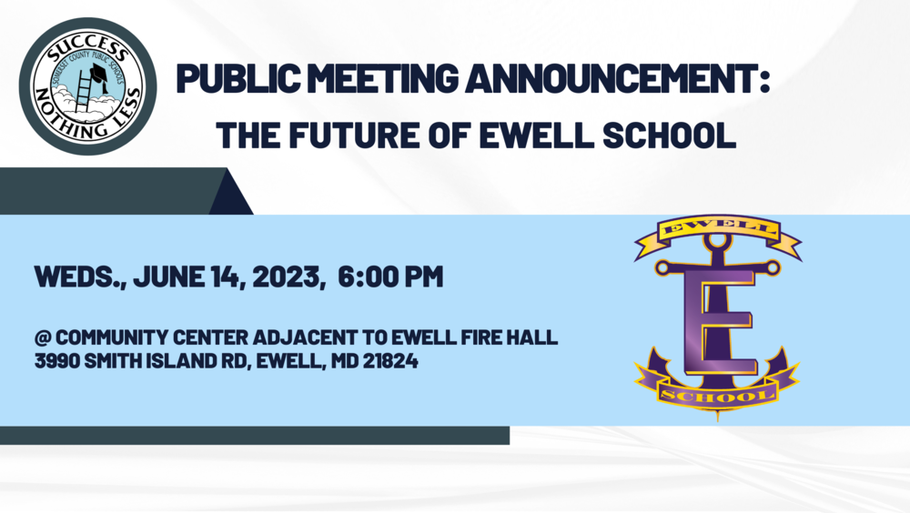 blue and gray background with text that reads public meeting announcement the future of ewell school weds june 12 2023 6:00 pm @ community center adjacent to Ewell Firehall 3990 Smith Island Rd. Ewell, MD 21824
