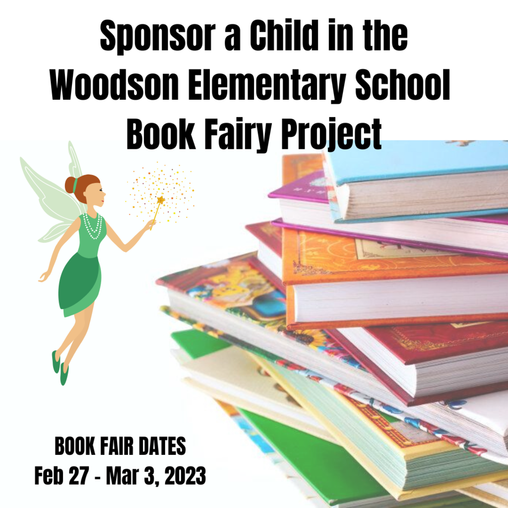 Stack of children's books with a fairy in a green dress beside it with text: sponsor a child in the woodson elementary school book fairy project. Fair Dates - Feb. 27-Mar. 3, 2023