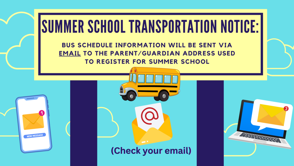 billboard sign with text that reads: summer school transportation notice bus schedules will e sent via email to the parent address used to register for summer school