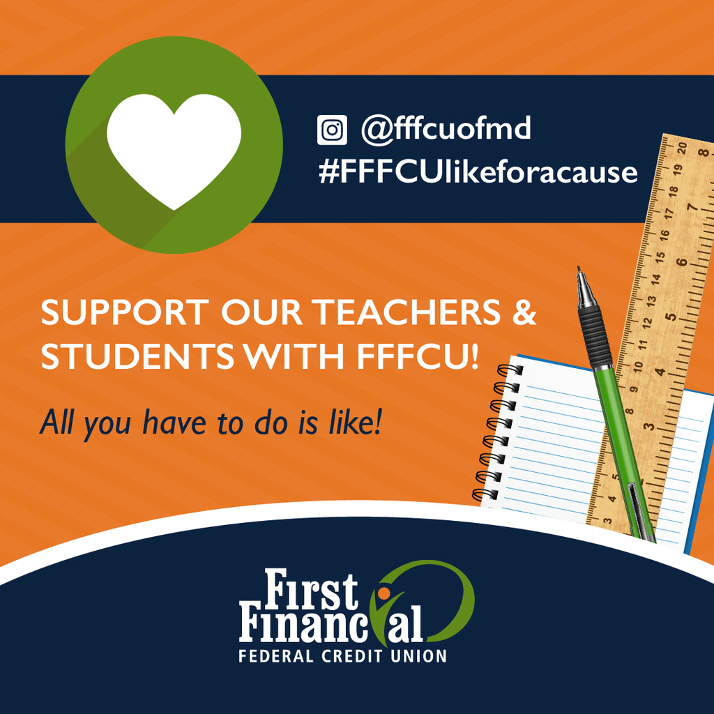 orange and blue background with text that reads @fffcuofmd #FFFCUlikeforacause SUPPORT OUR TEACHERS & STUDENTS WITH FFFCU! ALL YOU HAVE TO DO IS LIKE! with the first financial federal cu logo at the bottom