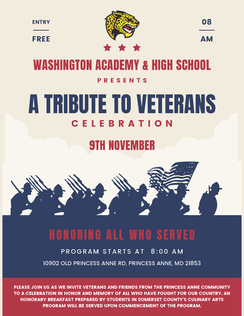 Washington Academy & High School Presents A Tribute To Veterans Honoring All Who served, WAHS Auditorium 8:00 - 9:30am Breakfast will be served by students in SCPS culinary arts program