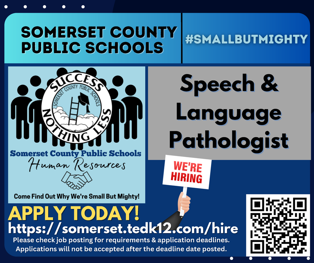 blue background and text that reads somerset county public schools we're hiring: Speech Language Pathologist apply today! https://somerset.tedk12.com/hire please check job posting for requirements & application deadlines. Applications will not be accepted after the deadline date posted.